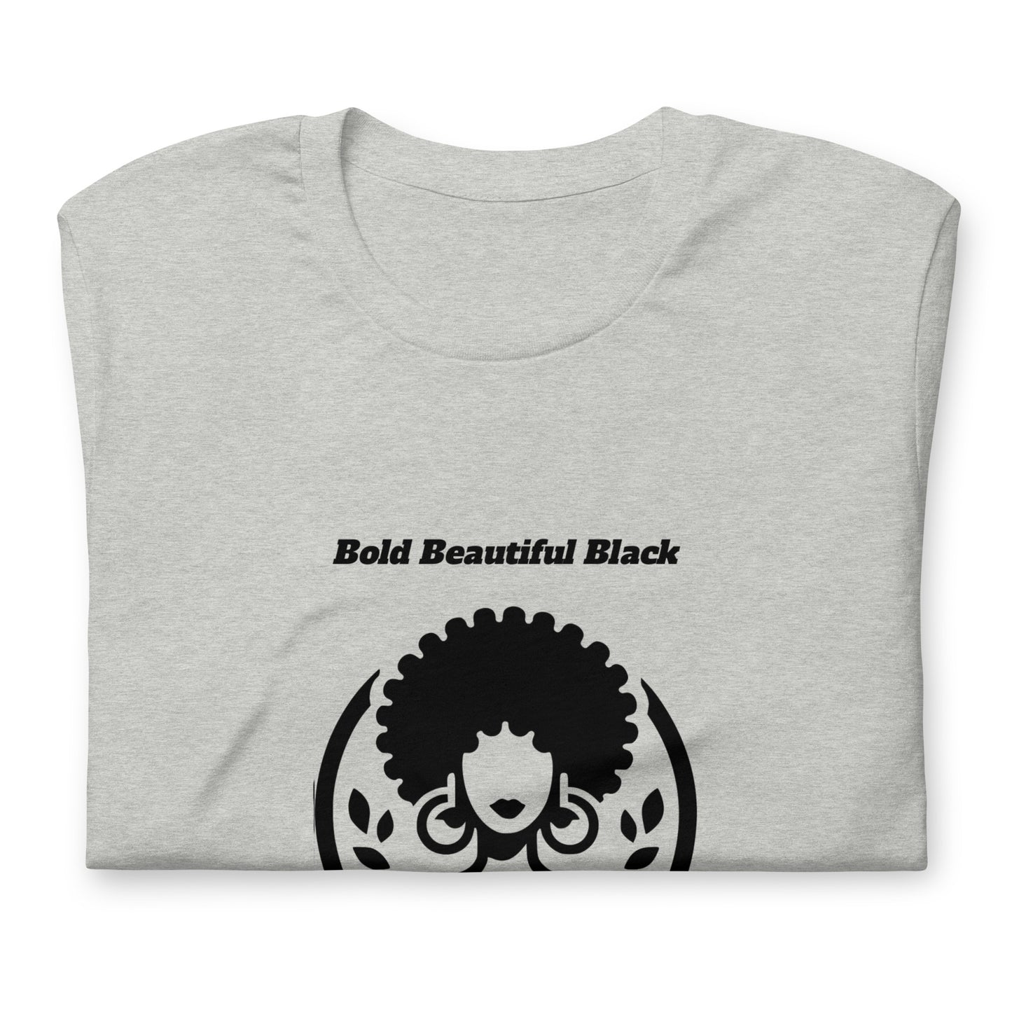 "Bold Beautiful Black" - Unisex t-shirt