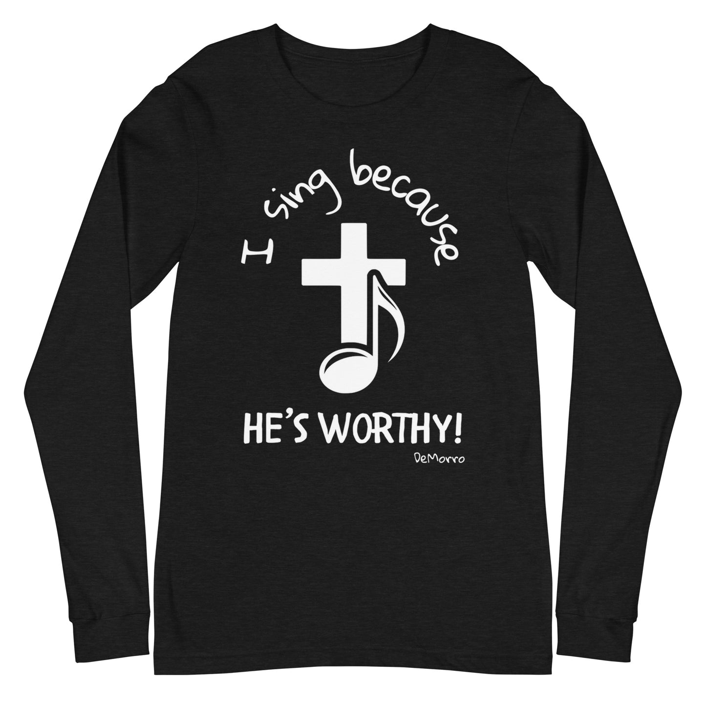 "He's Worthy" White Print - Unisex Long Sleeve Tee