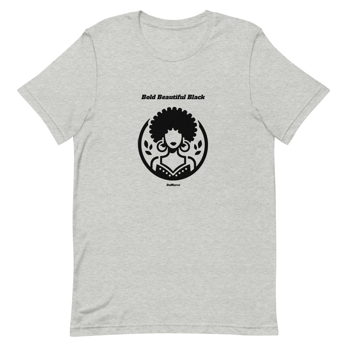 "Bold Beautiful Black" - Unisex t-shirt by DeMorro Designs