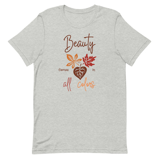 "Beauty In All Colors" - Unisex t-shirt by DeMorro Designs