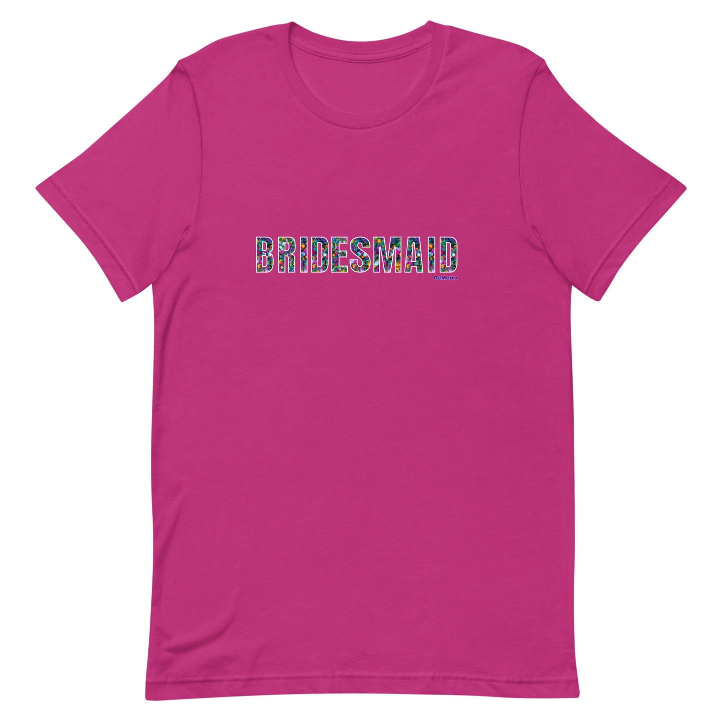 "Bridesmaid" - Unisex t-shirt by DeMorro Designs