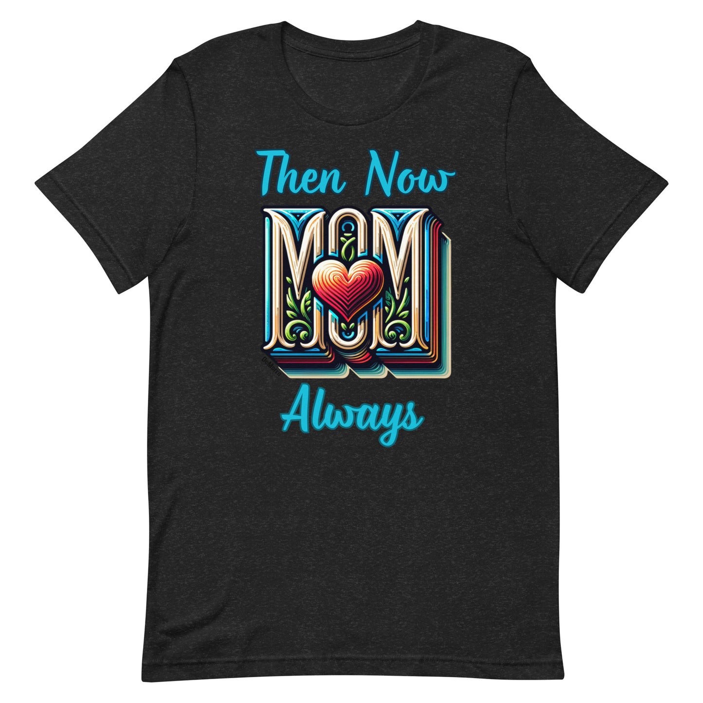 "Always Love Mom" - Unisex t-shirt by DeMorro Designs