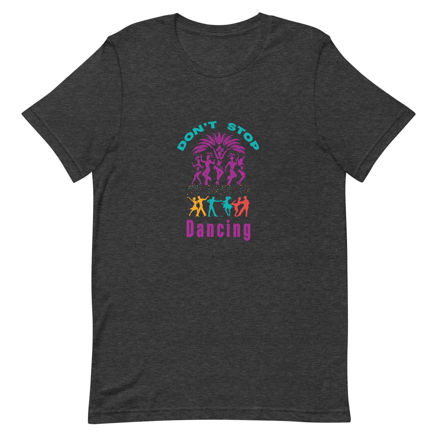 "Don't Stop Dancing" - Unisex t-shirt by DeMorro Designs