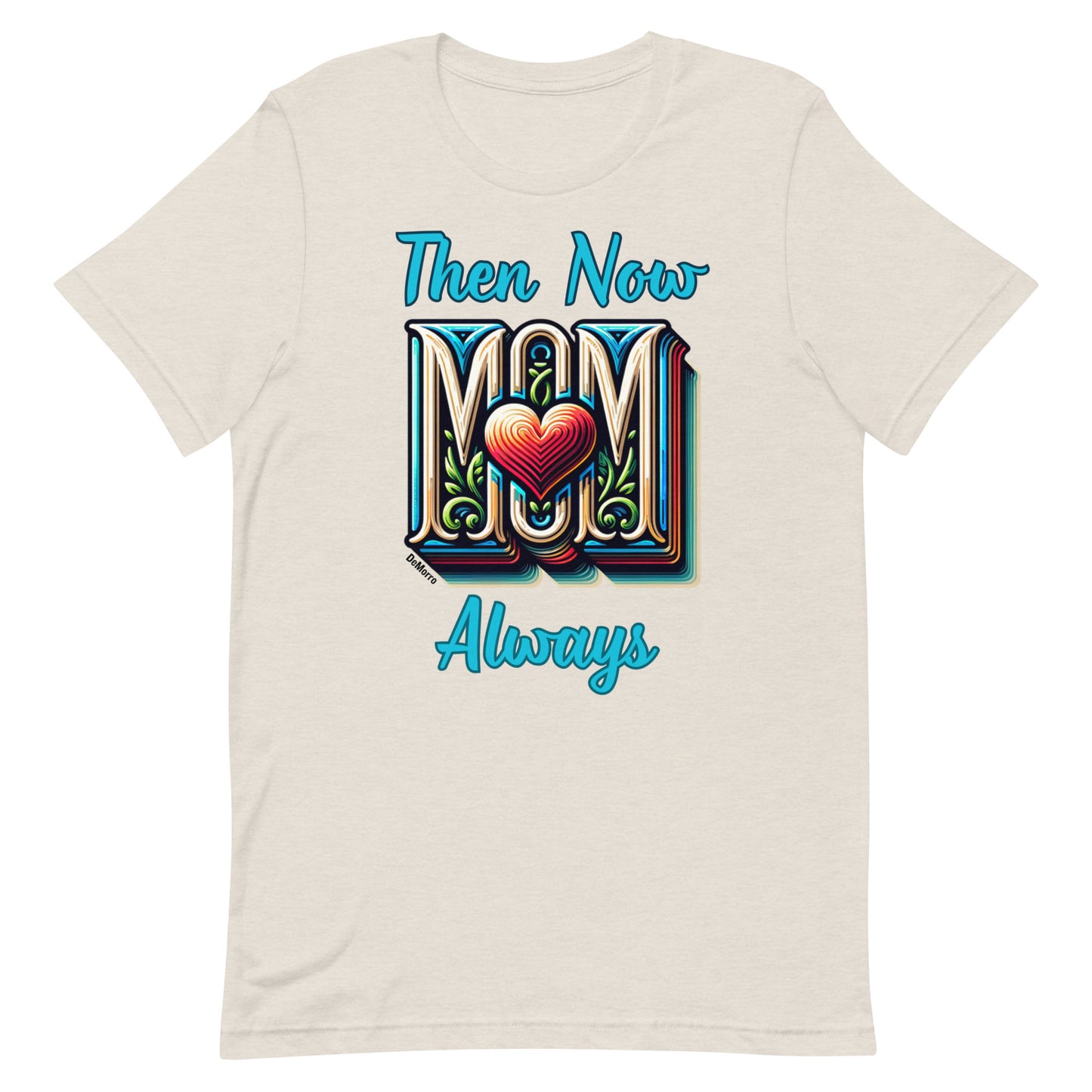 "Always Love Mom" - Unisex t-shirt by DeMorro Designs