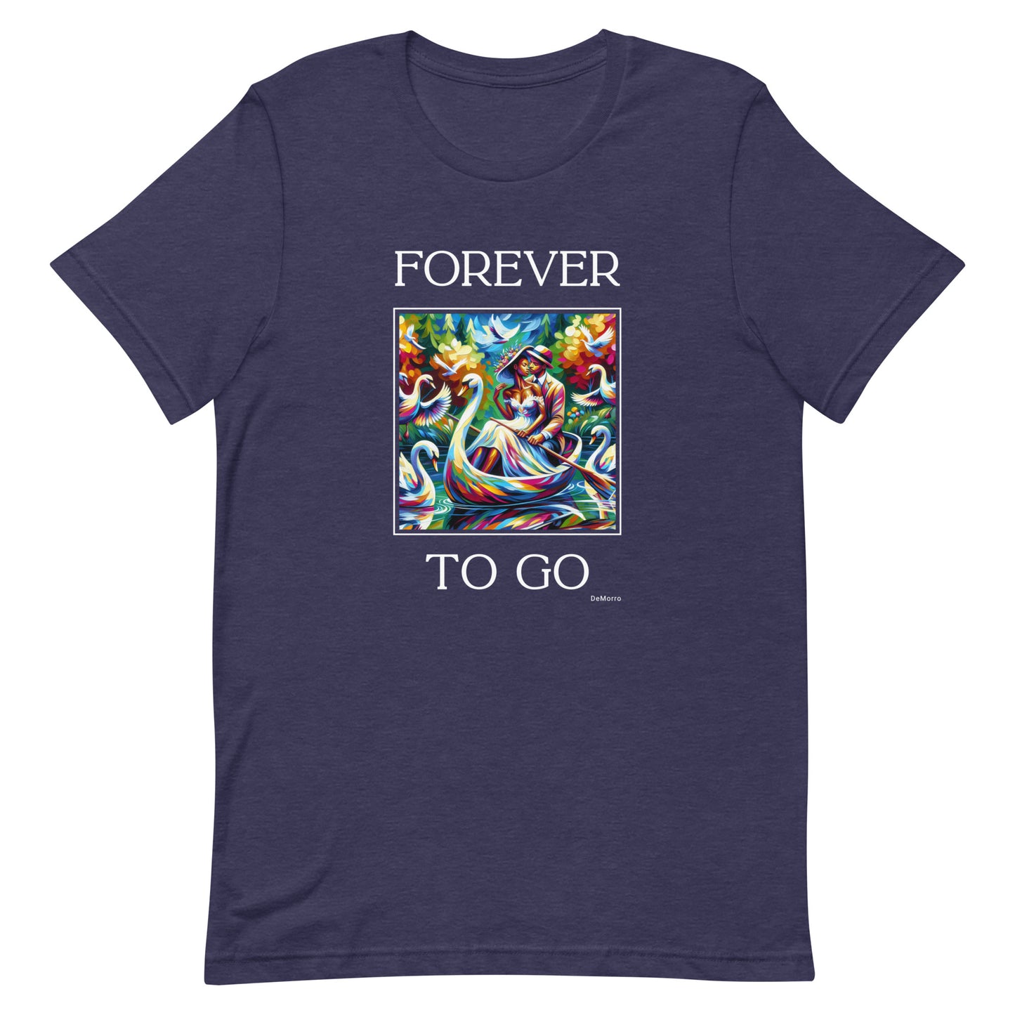 "Forever To Go" Style B - Unisex t-shirt by DeMorro Designs