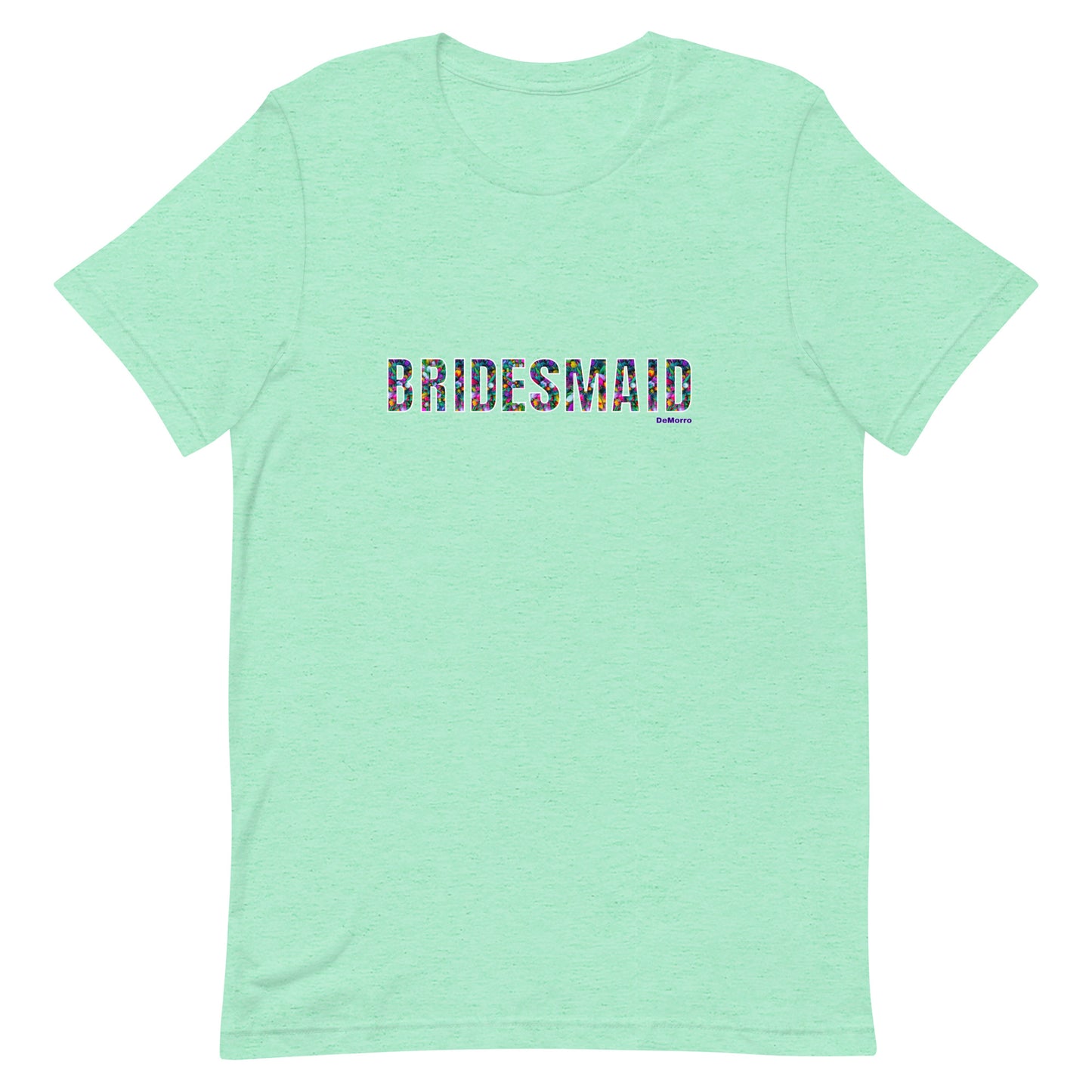 "Bridesmaid" - Unisex t-shirt by DeMorro Designs