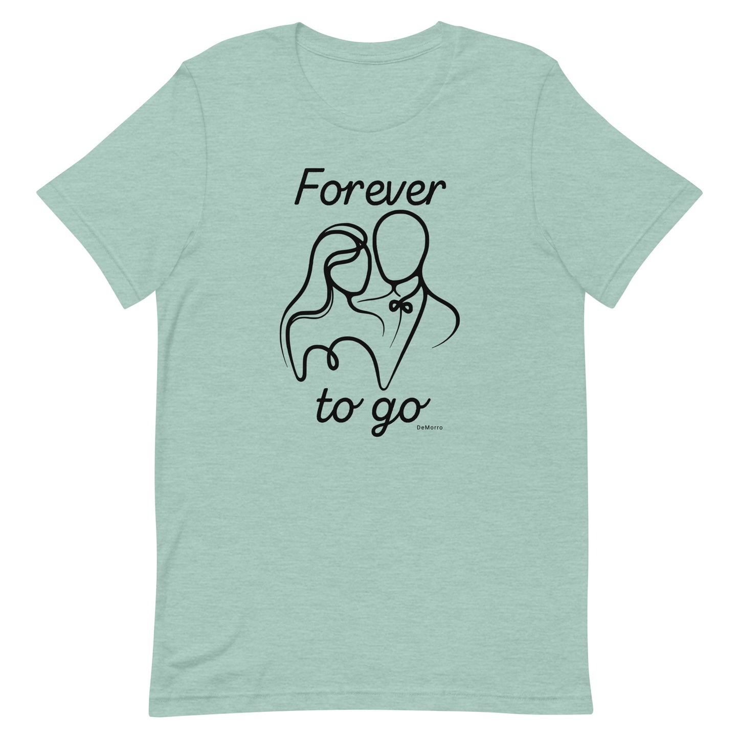 "Forever To Go" Style A - Unisex t-shirt by DeMorro Designs