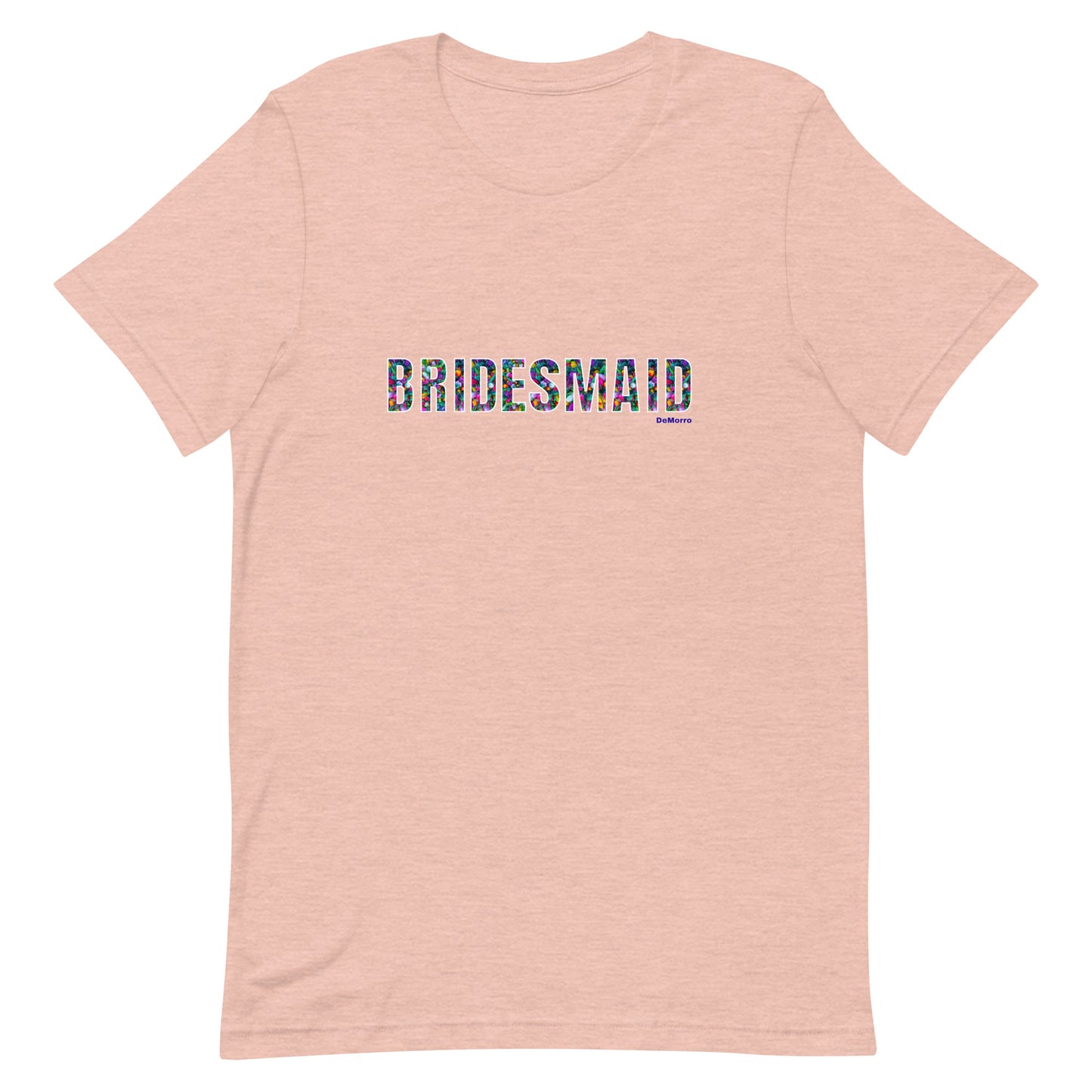 "Bridesmaid" - Unisex t-shirt by DeMorro Designs