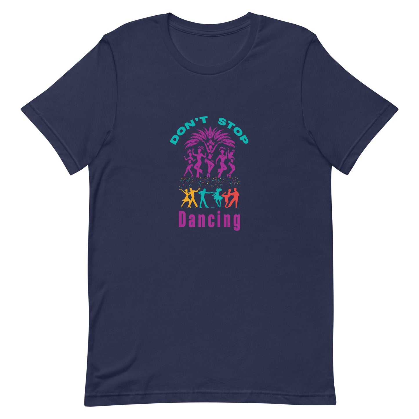 "Don't Stop Dancing" - Unisex t-shirt by DeMorro Designs