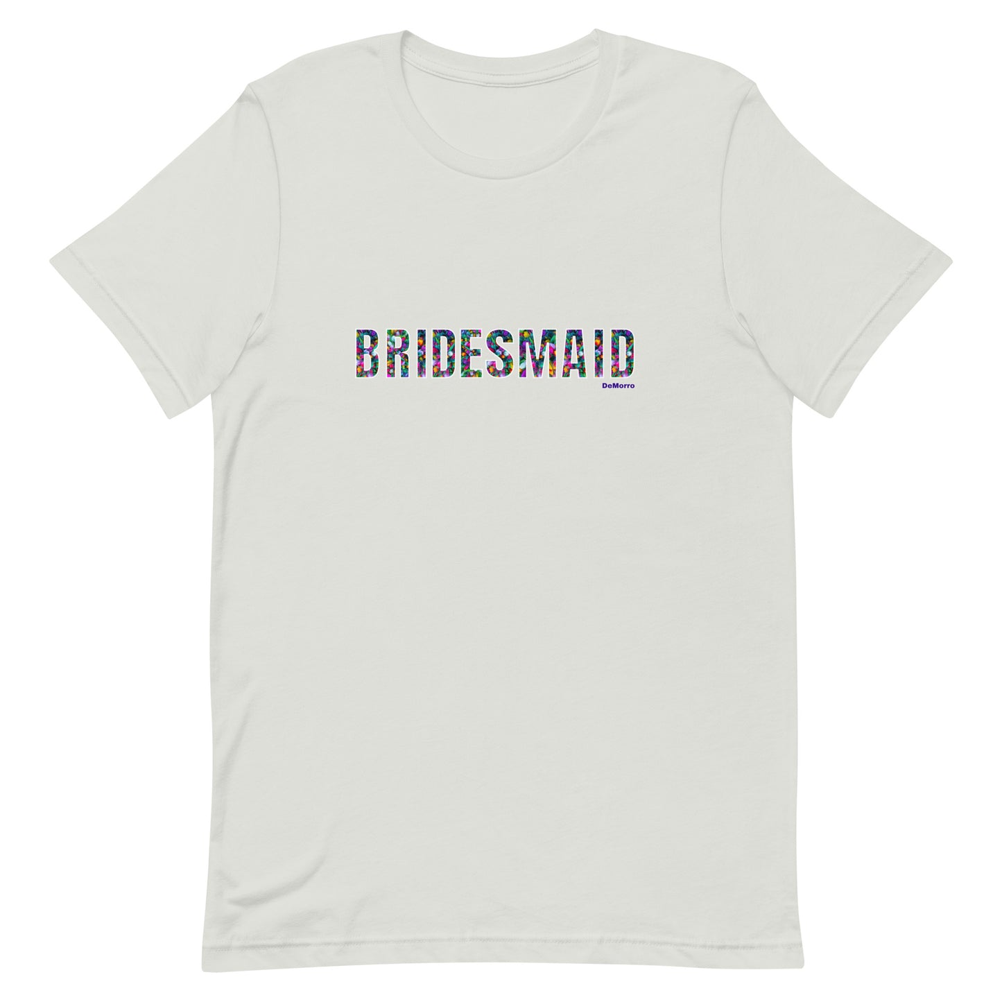 "Bridesmaid" - Unisex t-shirt by DeMorro Designs