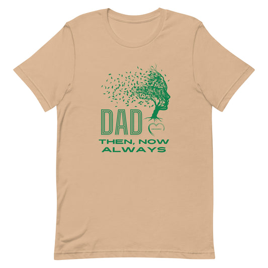 "Dad Always" - Unisex t-shirt by DeMorro Designs