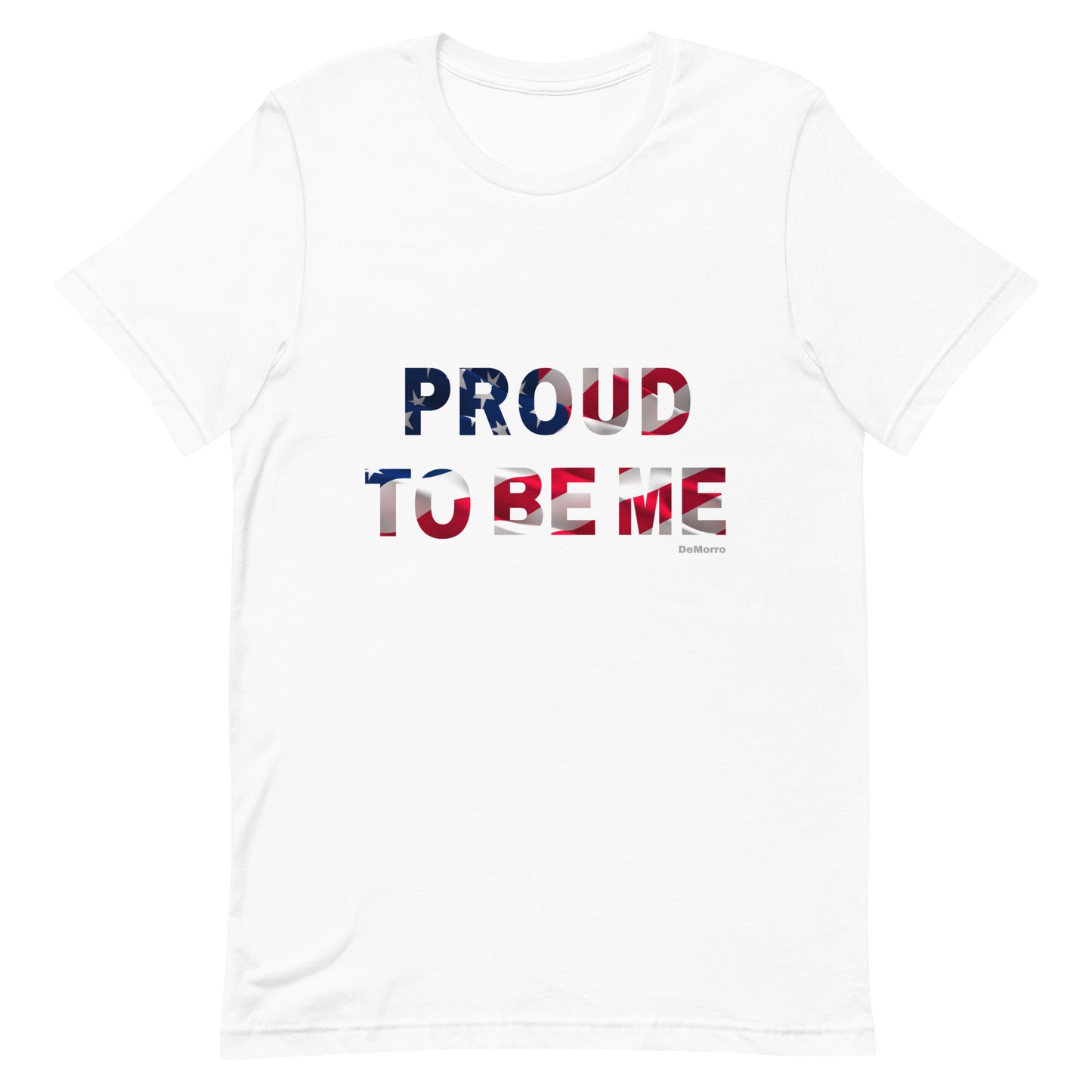 "Proud To Be Me" US Flag - Unisex t-shirt