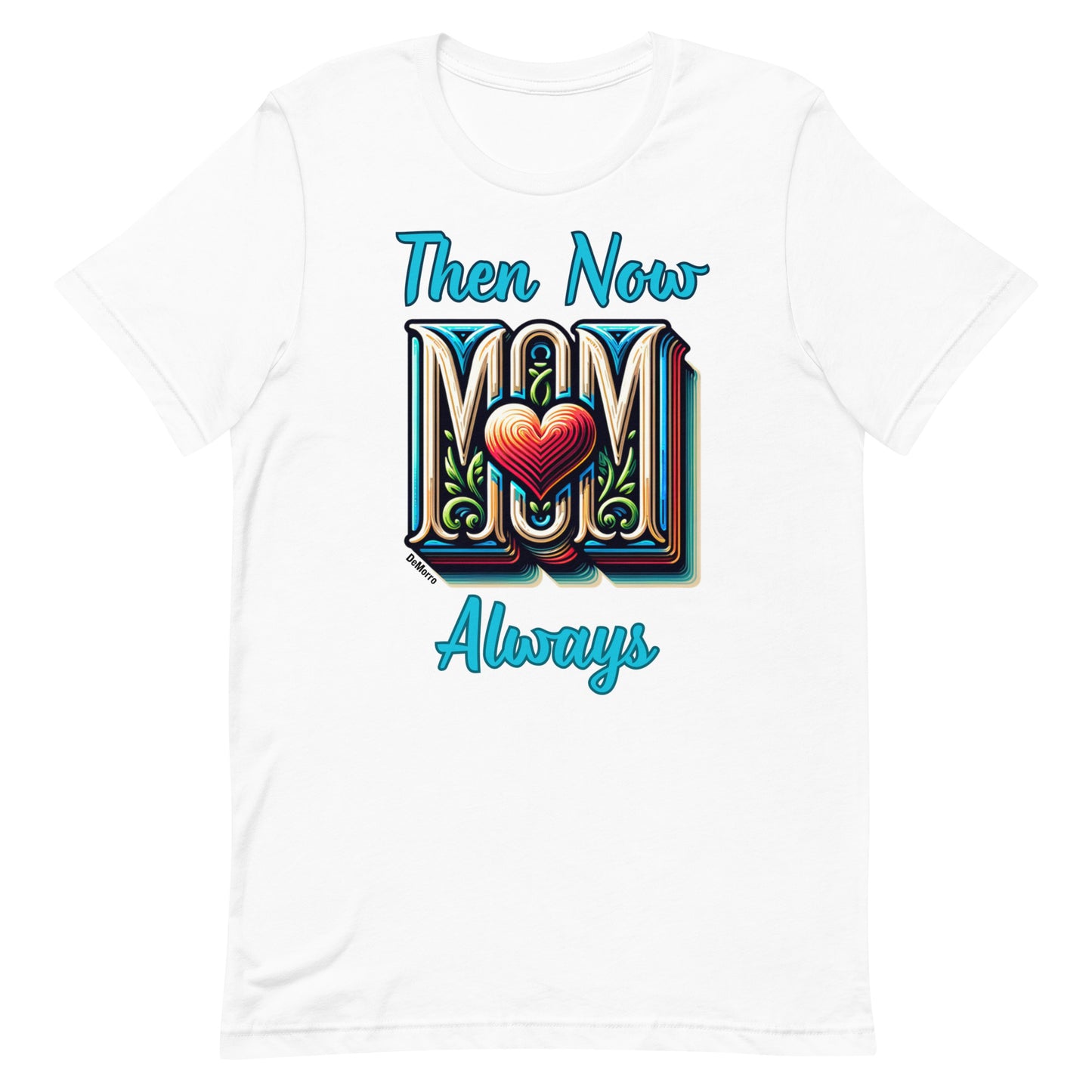 "Always Love Mom" - Unisex t-shirt by DeMorro Designs