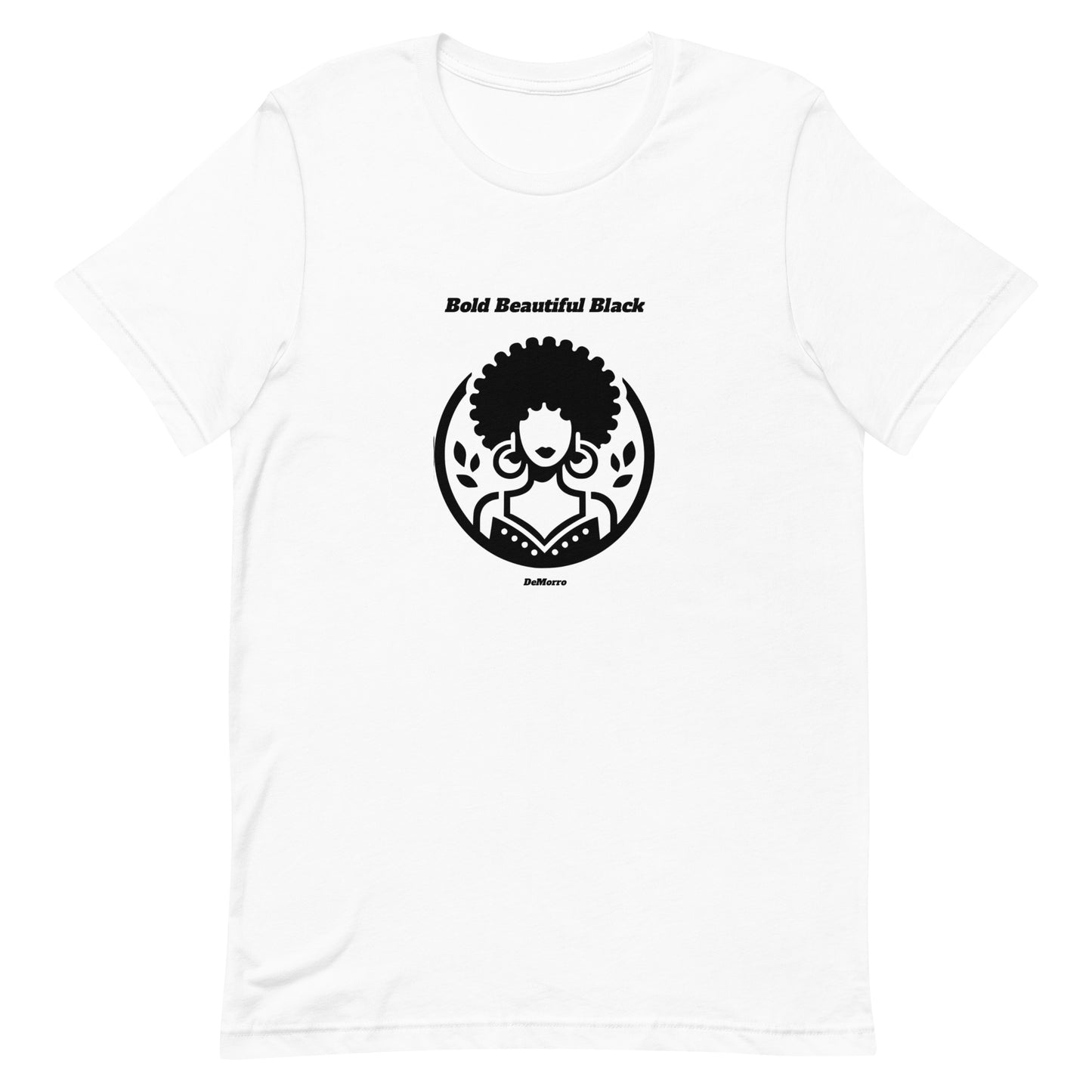 "Bold Beautiful Black" - Unisex t-shirt by DeMorro Designs