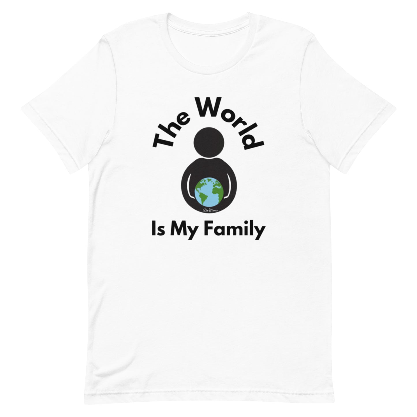 "The World is My Family" - Unisex t-shirt by DeMorro Designs