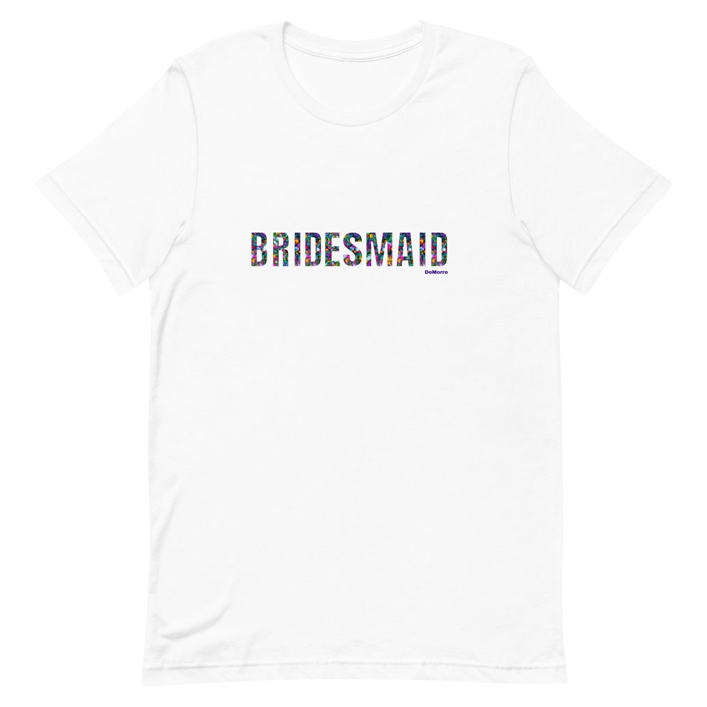 "Bridesmaid" - Unisex t-shirt by DeMorro Designs