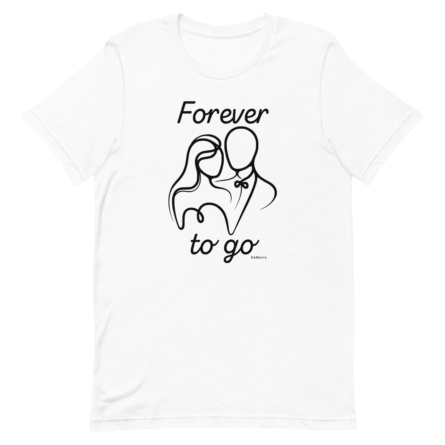 "Forever To Go" Style A - Unisex t-shirt by DeMorro Designs