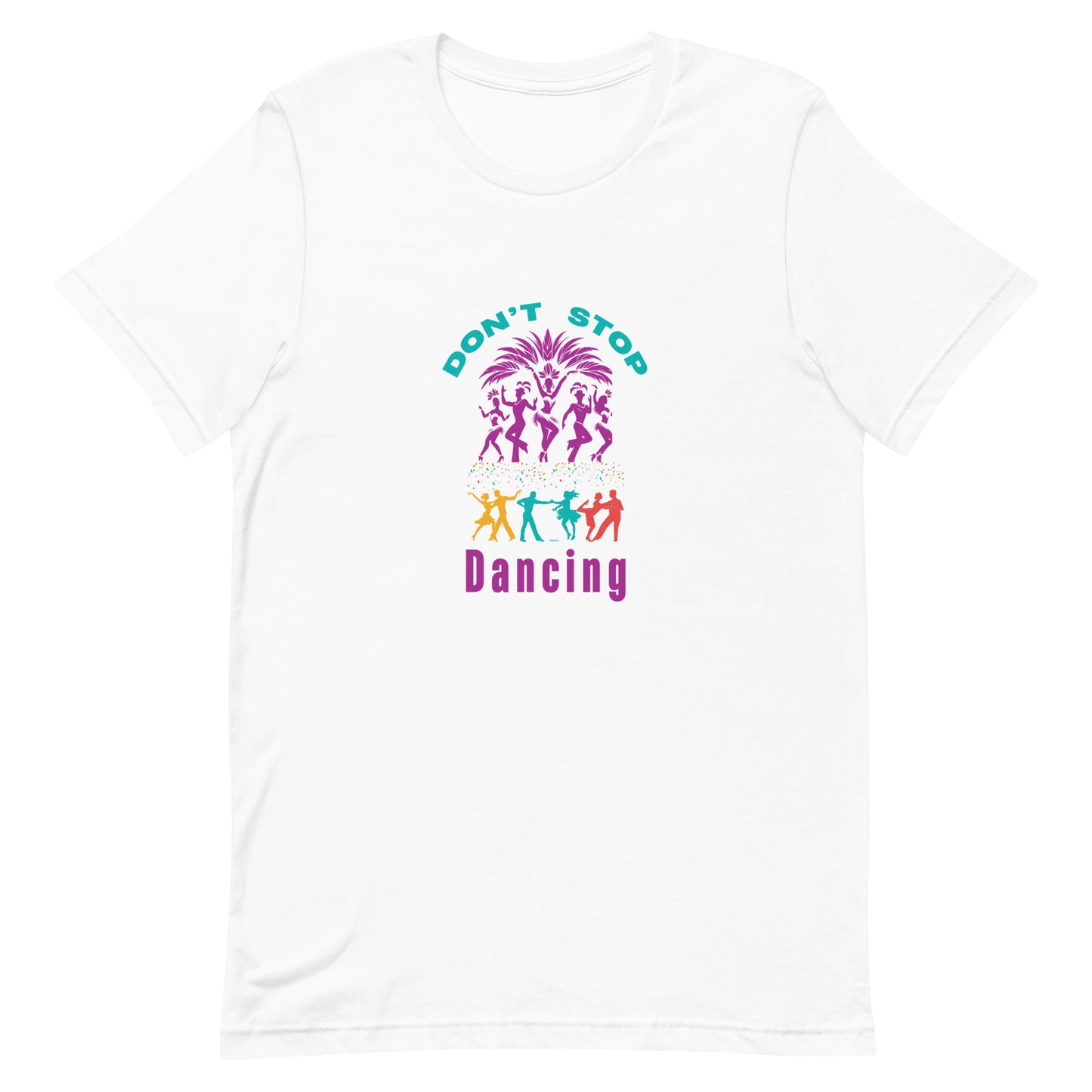 "Don't Stop Dancing" - Unisex t-shirt by DeMorro Designs