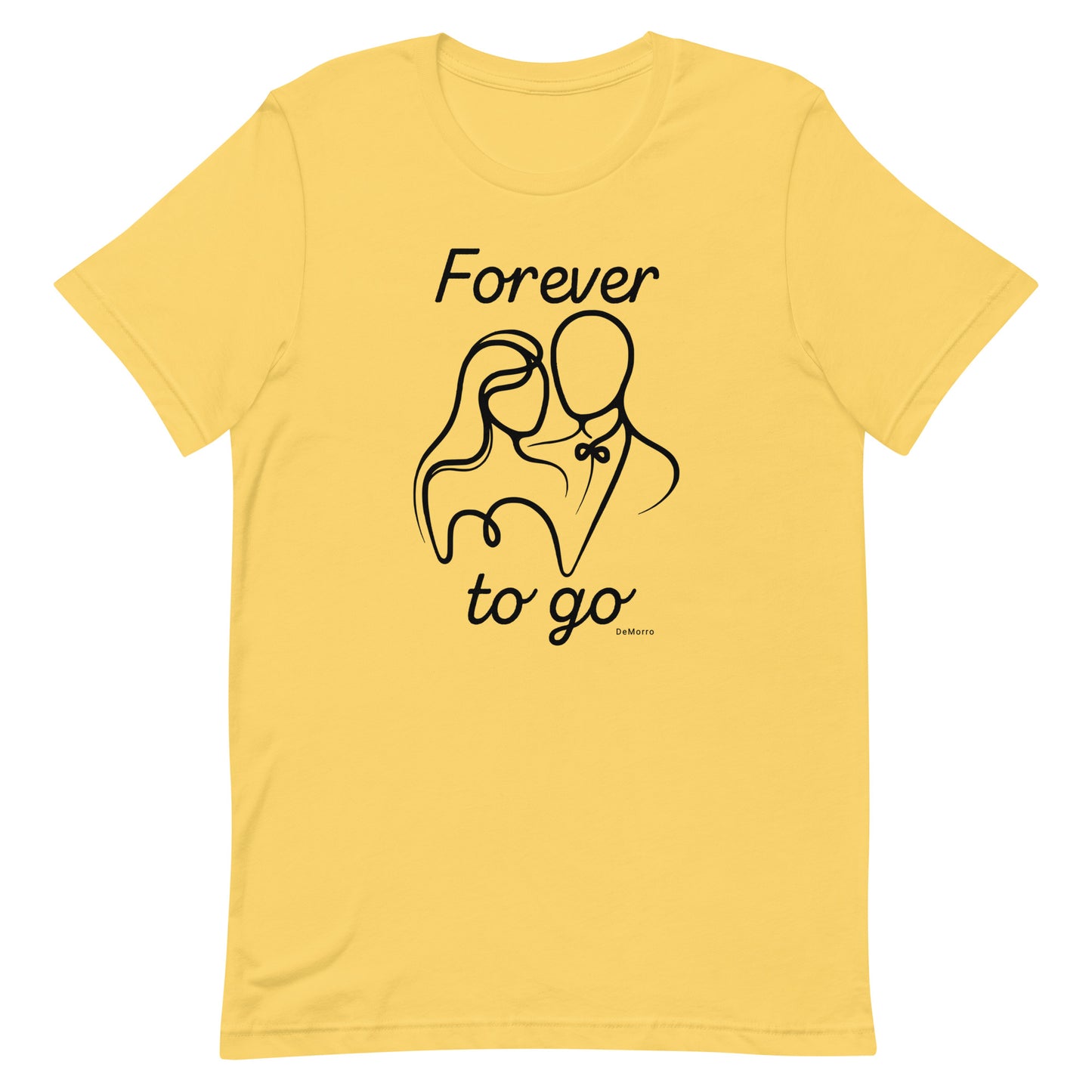 "Forever To Go" Style A - Unisex t-shirt by DeMorro Designs