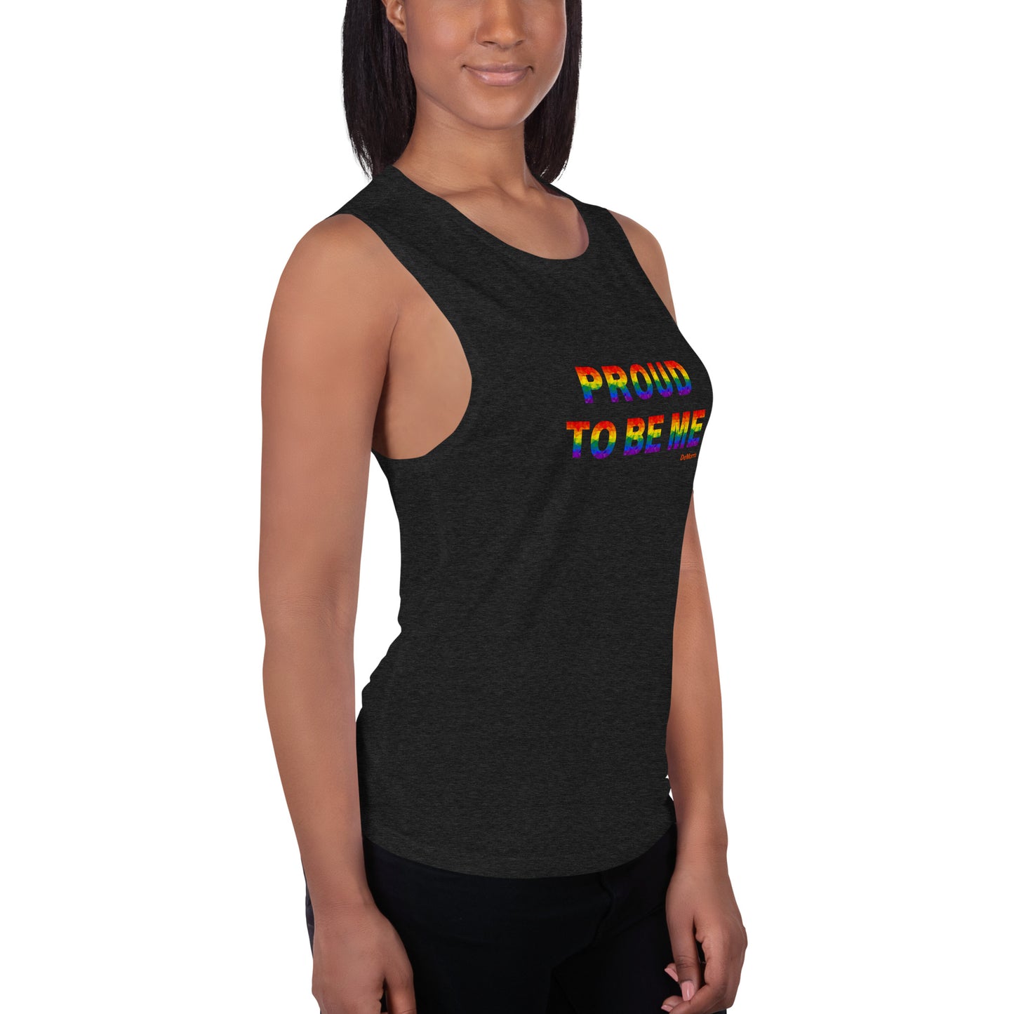 "Proud To Be Me" Rainbow - Ladies’ Muscle Tank by DeMorro Designs