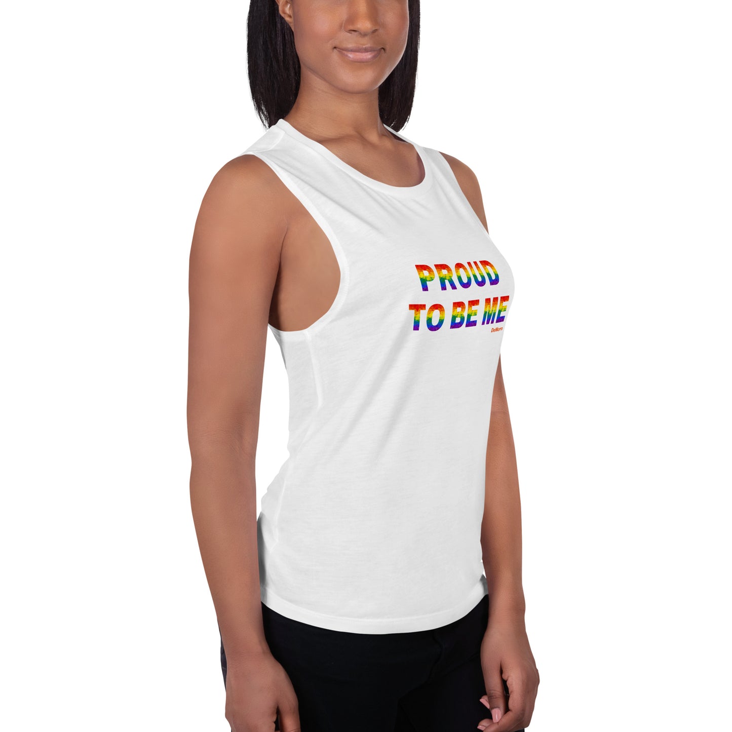 "Proud To Be Me" Rainbow - Ladies’ Muscle Tank by DeMorro Designs